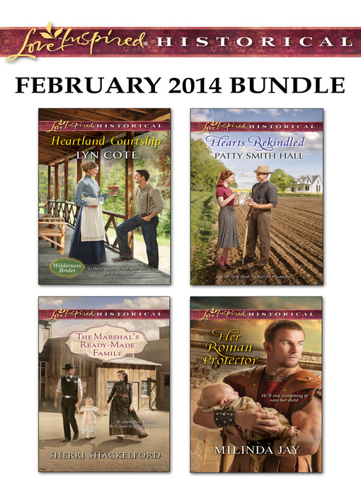 Title details for Love Inspired Historical February 2014 Bundle: Heartland Courtship\The Marshal's Ready-Made Family\Hearts Rekindled\Her Roman Protector by Lyn Cote - Available